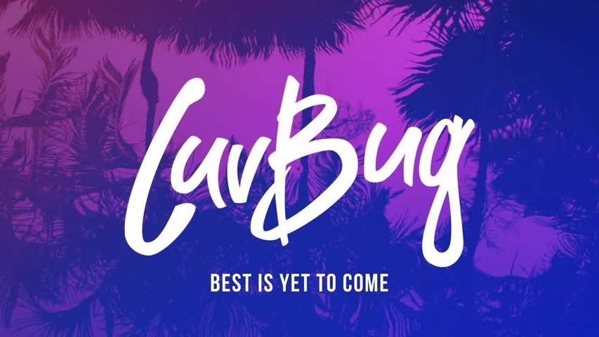 LuvBug - Best Is Yet To Come