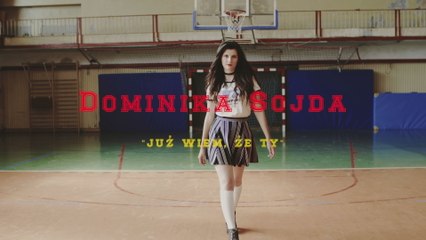Dominika Sojda - Juz Wiem, Ze Ty