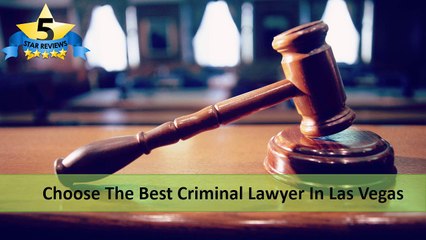 Choose the Best Criminal Lawyer in Las Vegas