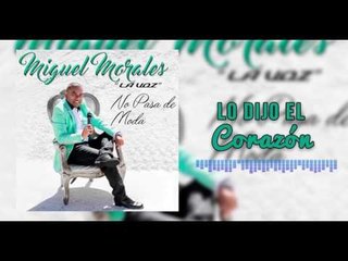 Lo Dijo El Corazón - Miguel Morales I Mano De Obra ®