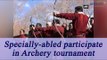 Ladakh : Specially-abled archers participate in Archery Tournament, Watch Video | Oneindia News