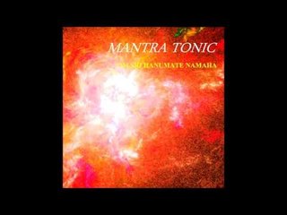 Mantra Tonic - Om Sri Hanumate Namaha
