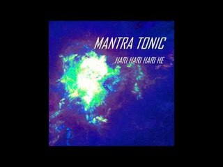 Mantra Tonic - Hari Hari Hari He