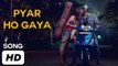 Pyar Ho Gaya - Half GirlFriend - Arjun Kapoor - Shraddha Kapoor