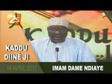 KADDU DIINÉ JI du 14 AVRIL 2017 avec Imame Dame Ndiaye