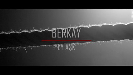 Berkay - Ey Aşk (Official Video)