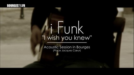 i FUNK - ACOUSTIC SESSION IN BOURGES