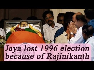 Jayalalithaa lost 1996 elections because of me : Rajinikanth | Oneindia News