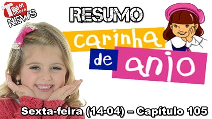 Carinha de Anjo - Resumo - Sexta-feira (14-04) – Capítulo 105