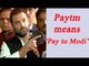 Rahul Gandhi says Note ban a foolish decision, not bold, Paytm means 'Pay to Modi | Oneindia News