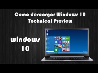 Como descargar Windows 10 | Technical Preview |