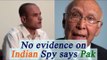 Pakistan has no evidence on 'Indian Spy' Kulbhushan Jadhav says Aziz | Oneindia News