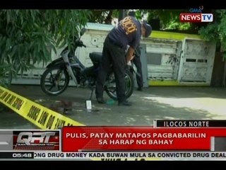 QRT: Pulis, patay matapos pagbabarilin sa harap ng bahay