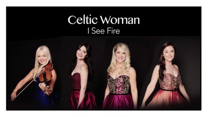 Celtic Woman - I See Fire