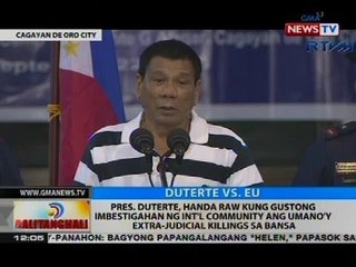 Duterte, handa raw kung gustong imbestigahan ng int'l community ang umano'y extra-judicial killings