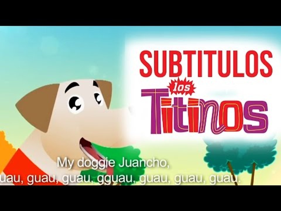 Los Titinos - Mi Perrito Juancho (Subtitulado)