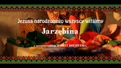 Jarzębina - Jezusa Narodzonego Wszyscy Witajmy