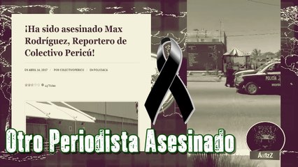 Asesinan a Max Rodríguez, periodista en La Paz, Baja California Sur