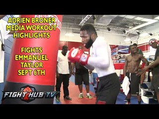 Adrien Broner vs. Emmanuel Taylor- Broner media workout highlights