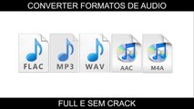 Como instalar conversor de audio [sem crack-2017] flac-mp3-wav-aac-m4a