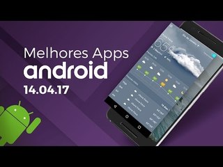 Melhores apps para Android: (14/04/2017) - Baixaki Android