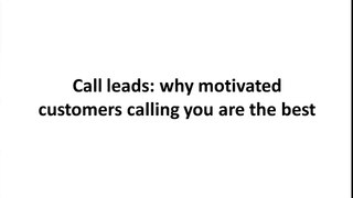 Task One Marketing Call Lead - motivated customers calling you are the best