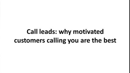 Task One Marketing Call Lead - motivated customers calling you are the best