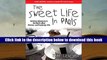 Best Ebook  The Sweet Life in Paris: Delicious Adventures in the World s Most Glorious---and