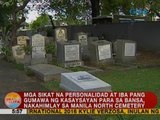 UB: Mga sikat na personalidad, nakahimlay sa Manila North Cemetery