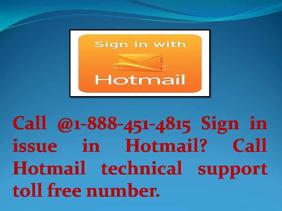 Call @1-888-451-4815 Sign in issue in Hotmail? Call Hotmail technical support toll free number.