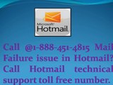 Call @1-888-451-4815 Mail Failure issue in Hotmail? Call Hotmail technical support toll free number.