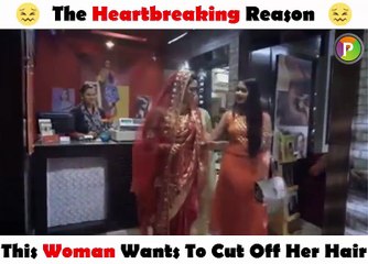 Watch: The Heartbreaking Reason This Woman Wants To Cut Off Her Hair