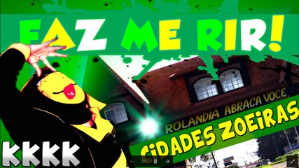 FAZ ME RIR ➜ OS NOMES DE CIDADES BR + ZOEIROS KKKKkkkKKKKkkkk