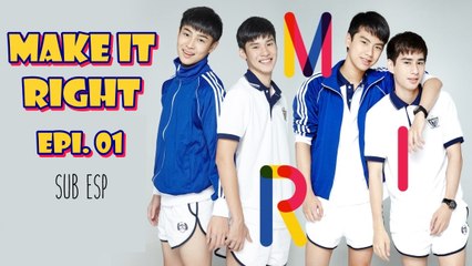 [SUB ESP] MAKE IT RIGHT THE SERIES EP 01