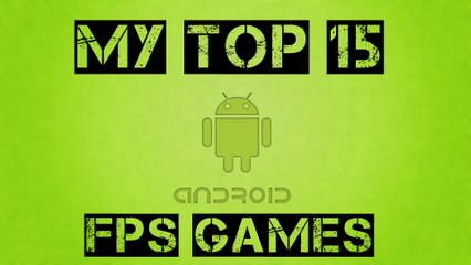 My Top 15 Android FPS Games