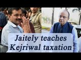 Arvind Kejriwal slammed by Arun Jaitely for incorrect statements on taxation | Oneindia News