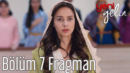 Yeni Gelin 7. Bölüm Fragman