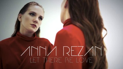 Anna Rezan - Let There Be Love