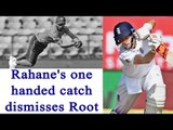 Ajinkya Rahane takes one-handed catch to dismiss Joe Root | Oneindia News