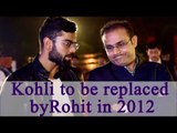 Virat Kohli was to be replaced by Rohit Sharma in 2012 says Virender Sehwag | Oneindia News