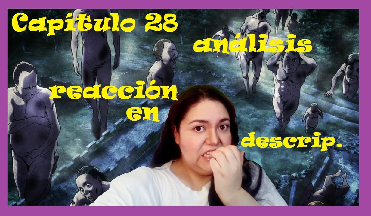 Reacción capítulo 28 de Shingeki no Kyojin by Odette Vilandra