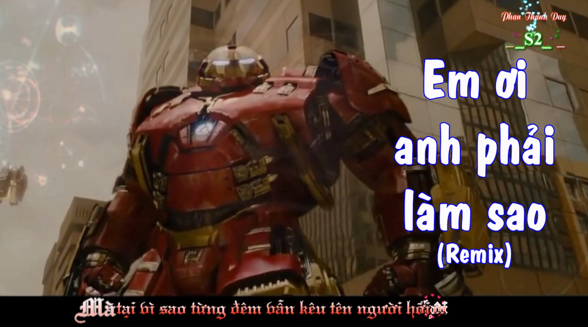 ⁣Em Ơi Anh Phải Làm Sao (Remix) ► Em Ơi Anh Phải Làm Sao Lồng Phim Iron Men -  MV Lyrics HD ✓