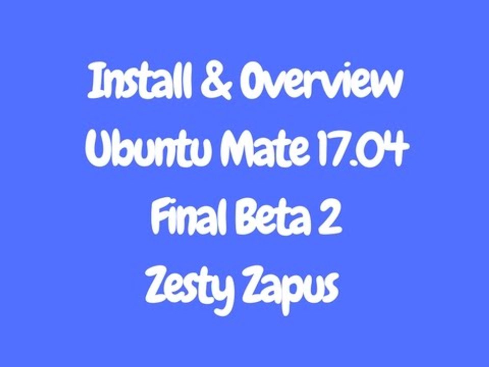 How to install Ubuntu Mate Desktop 17.04 Final Beta 2 Zesty Zapus and overview || install ubuntu on virtual machine