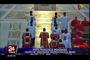 Papa Francisco afirma que destrucción en el mundo es “vergonzosa”
