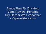 Atmos Raw Rx Dry Herb Vape Review: Portable Dry Herb & Wax Vaporizer - Vapevetstore.com