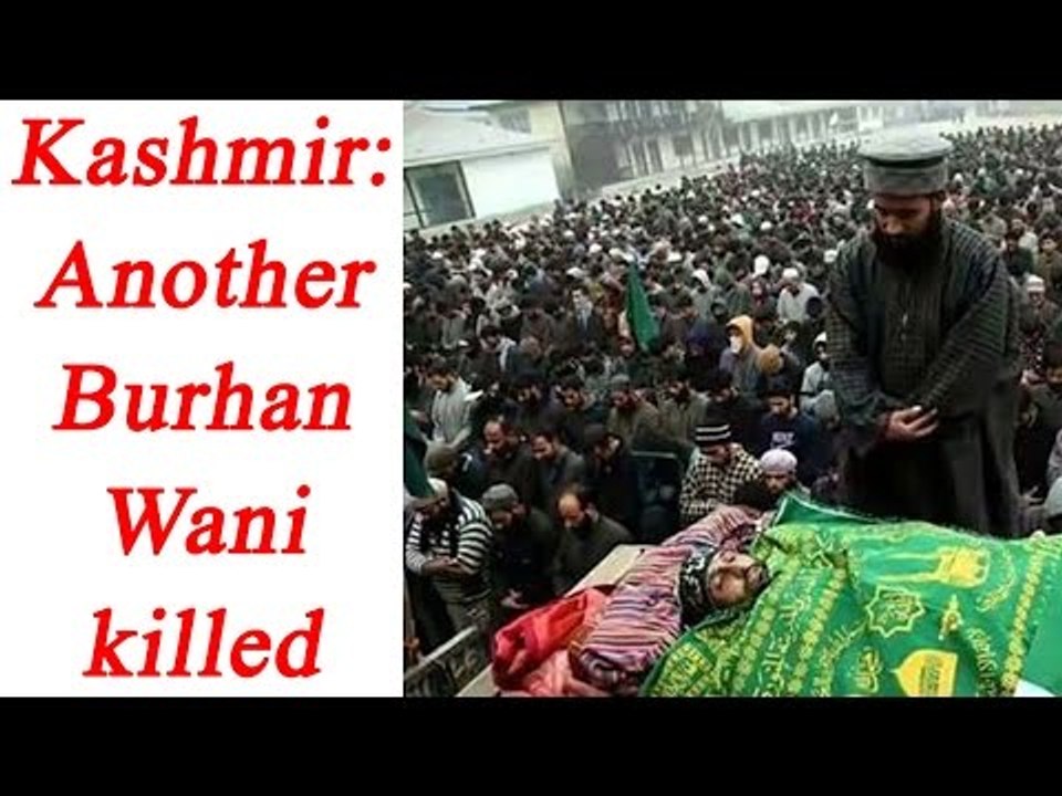 Kashmir: Dar killed by Security forces, thousands of Kashmiri attend funeral