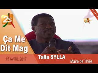 ÇA ME DIT MAG DU 15 Avril 2017 avec Talla SYLLA