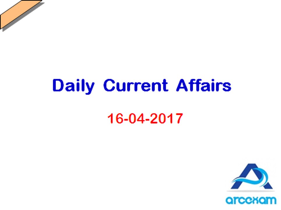 Daily Current Affairs (16-04-2017)