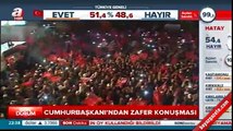 Cumhurbaşkanı Erdoğan'dan zafer konuşması (TAMAMI) #EvetZaferMilletindir