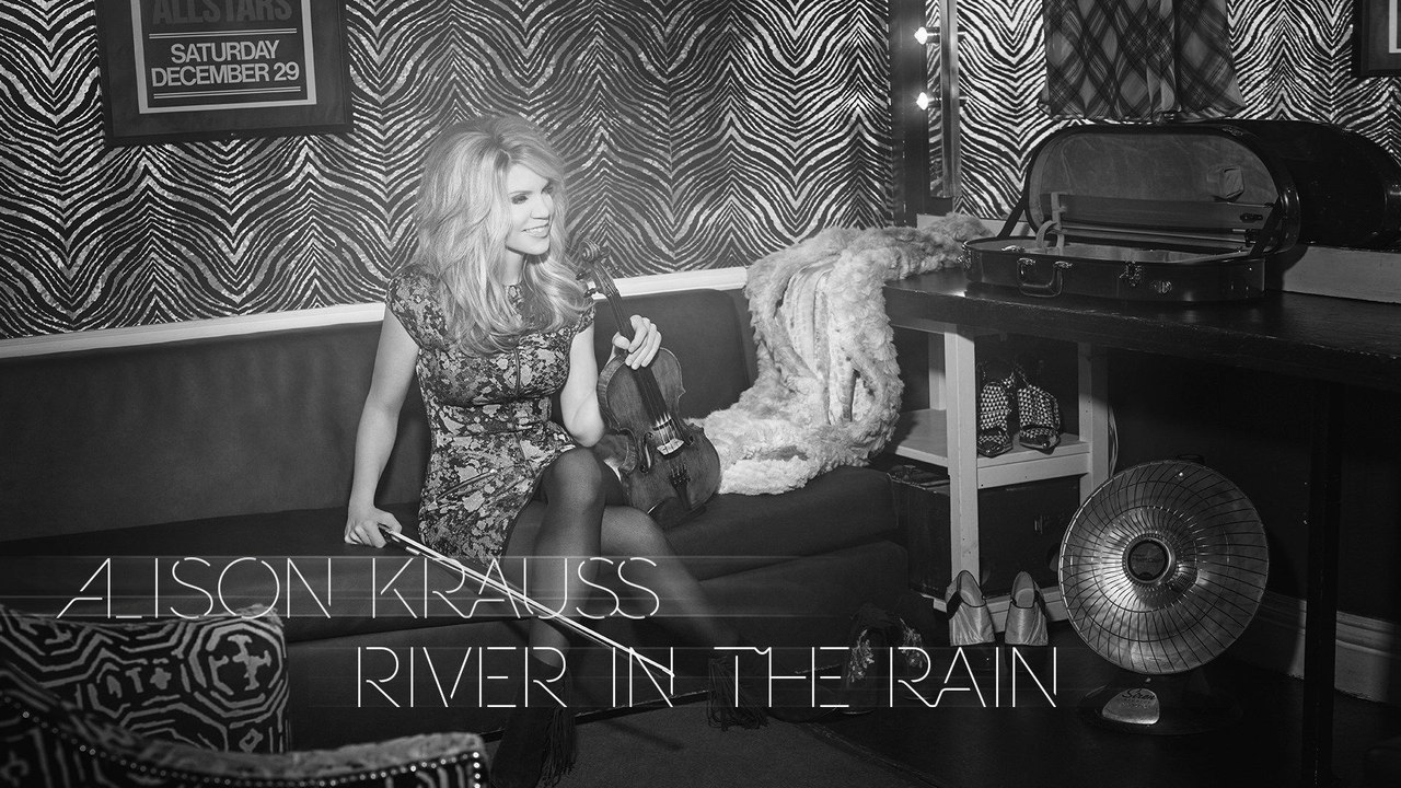Alison Krauss River In The Rain video Dailymotion